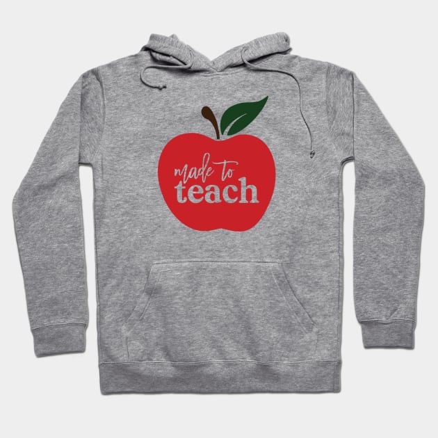 Made To Teach Hoodie by CandD